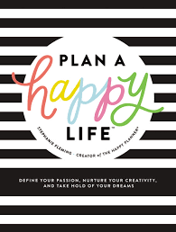 Plan A Happy Life Hard Cover - Stephanie Flemming