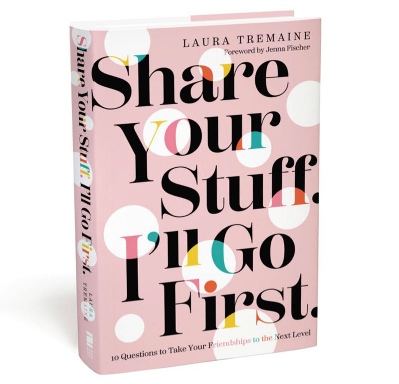Share Your Stuff I'll Go First Hard Cover - Laura Tremaine