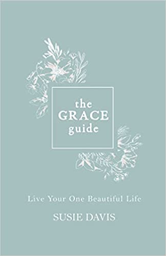 The Grace Guide: Live Your One Beautiful Life Hardcover